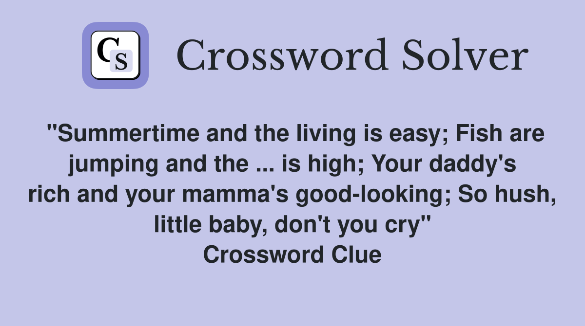 "Summertime and the living is easy; Fish are jumping and the is